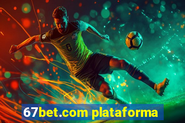 67bet.com plataforma