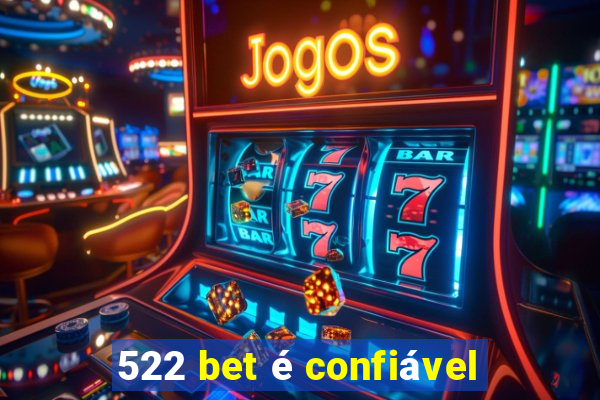 522 bet é confiável