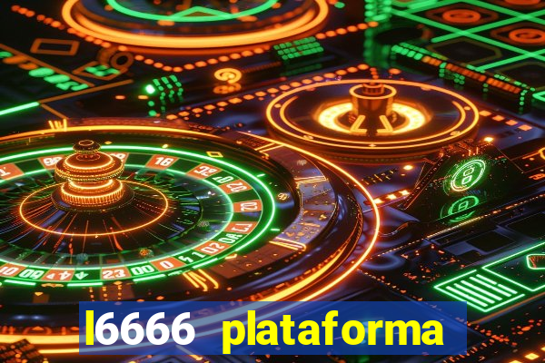 l6666 plataforma paga mesmo