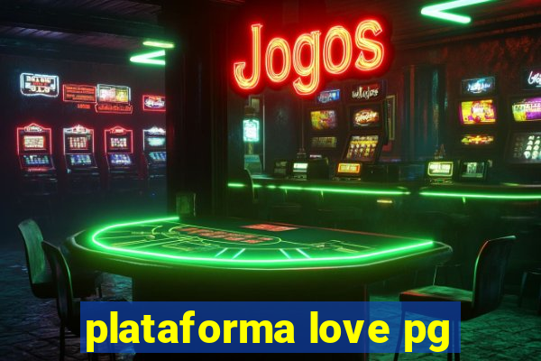 plataforma love pg