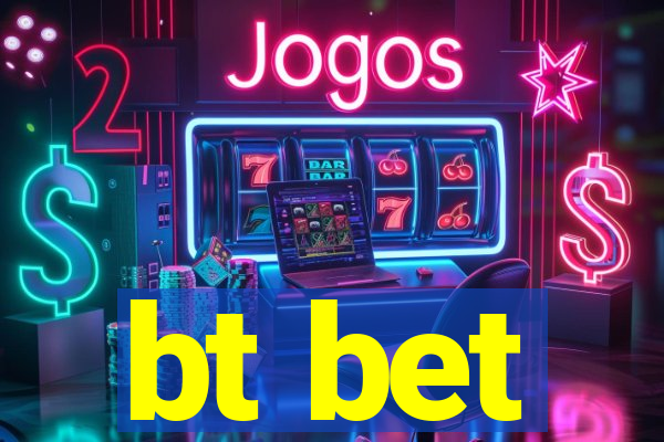 bt bet