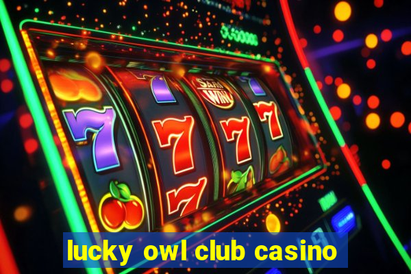 lucky owl club casino