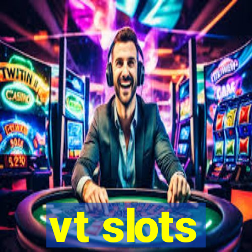 vt slots