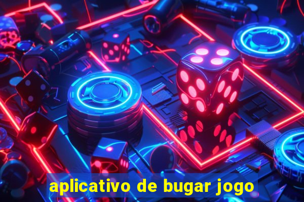 aplicativo de bugar jogo