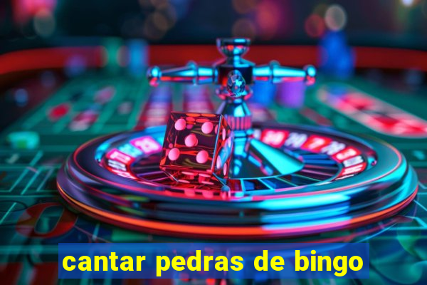 cantar pedras de bingo