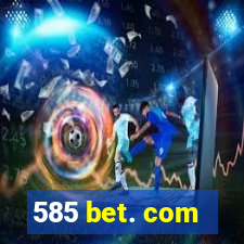 585 bet. com