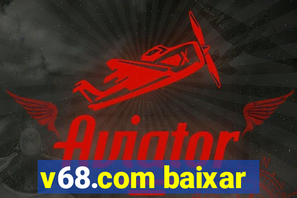 v68.com baixar