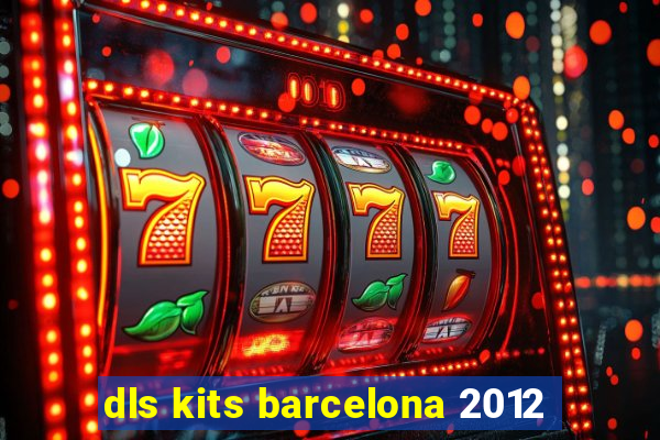 dls kits barcelona 2012