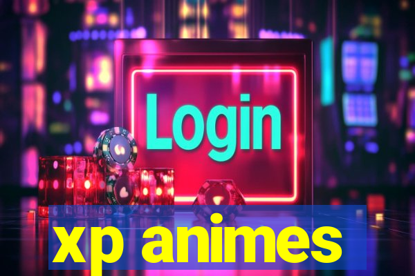 xp animes