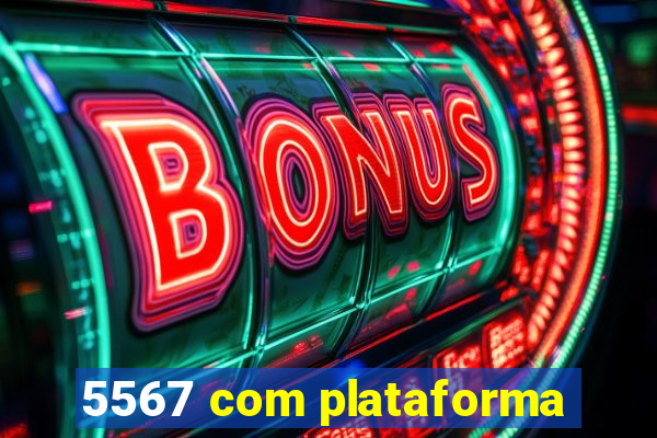 5567 com plataforma