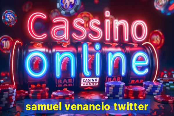 samuel venancio twitter