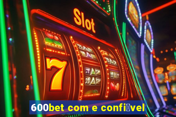 600bet com e confi谩vel