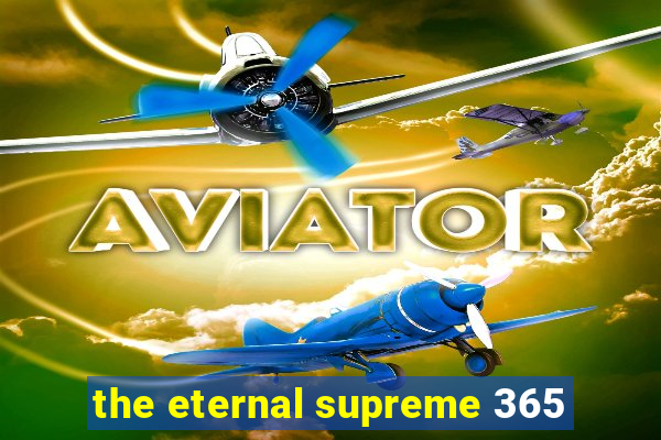 the eternal supreme 365