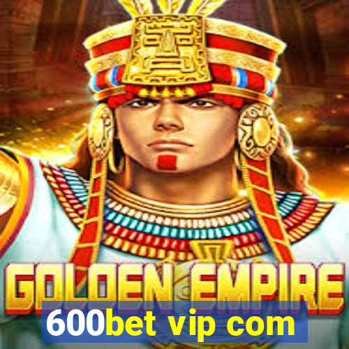 600bet vip com