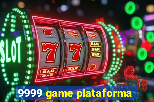 9999 game plataforma