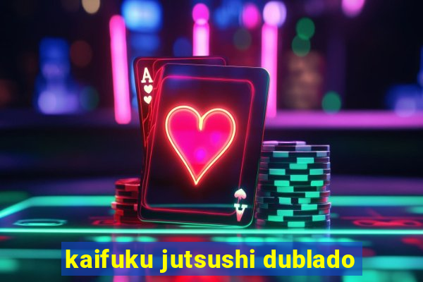 kaifuku jutsushi dublado