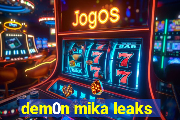 dem0n mika leaks