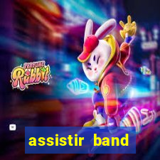 assistir band online ao vivo gratis