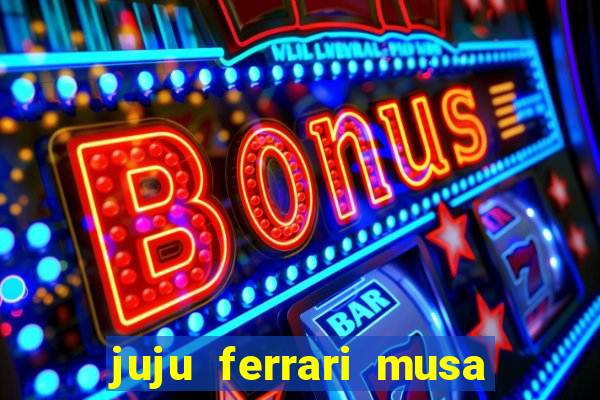 juju ferrari musa botafogo nua