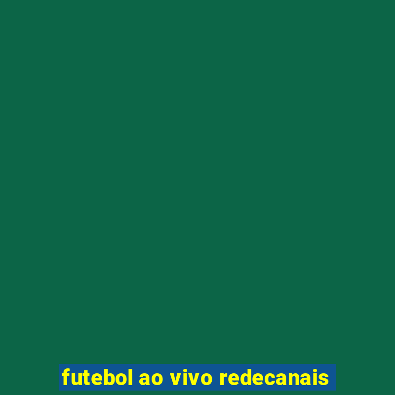 futebol ao vivo redecanais