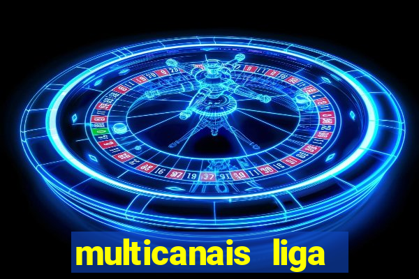 multicanais liga dos campees