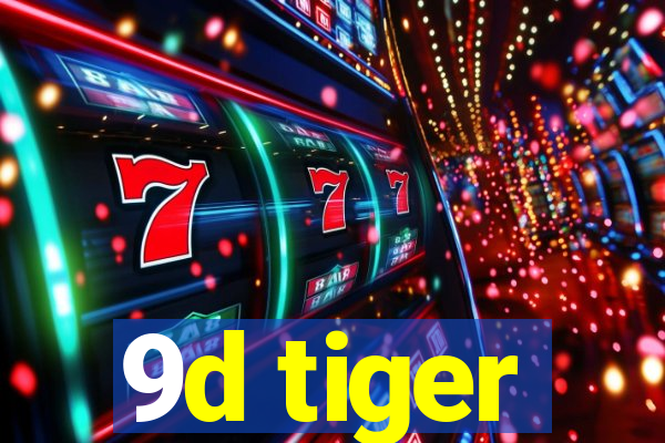 9d tiger