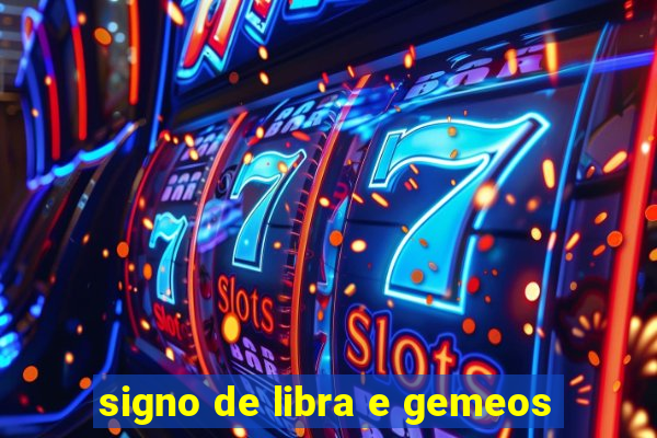 signo de libra e gemeos