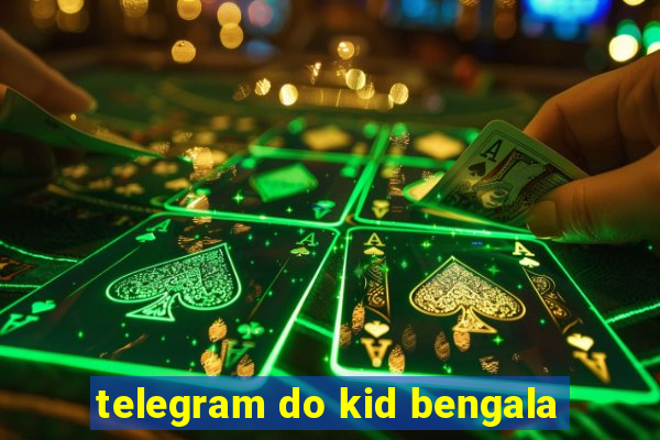 telegram do kid bengala