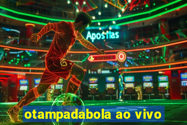 otampadabola ao vivo