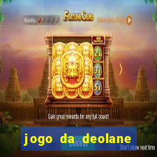 jogo da deolane que ganha dinheiro