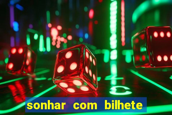 sonhar com bilhete de loteria