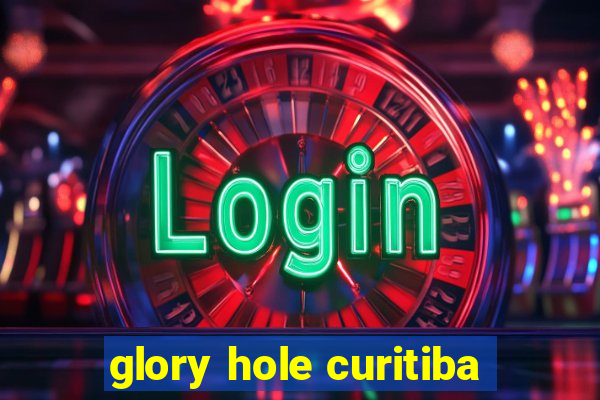 glory hole curitiba