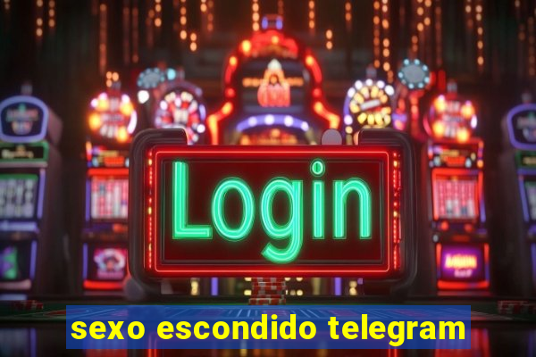 sexo escondido telegram