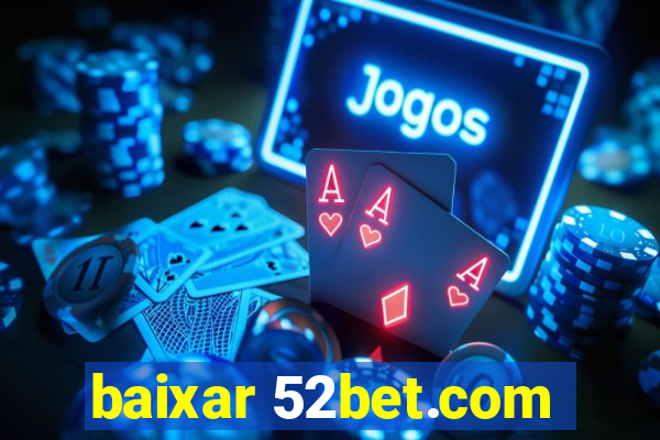 baixar 52bet.com