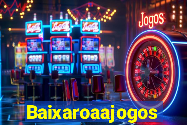 Baixaroaajogos