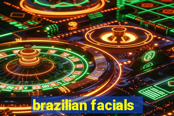 brazilian facials