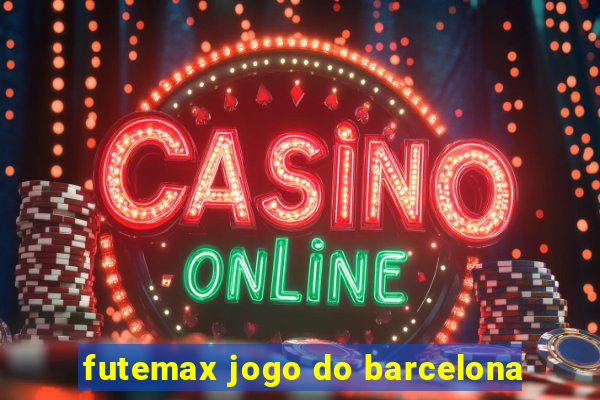 futemax jogo do barcelona