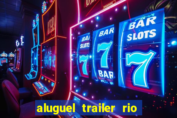 aluguel trailer rio grande do sul