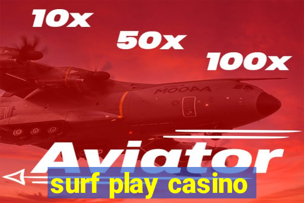 surf play casino