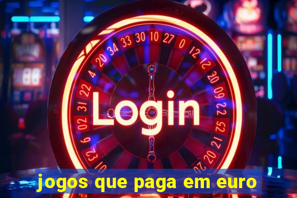 jogos que paga em euro