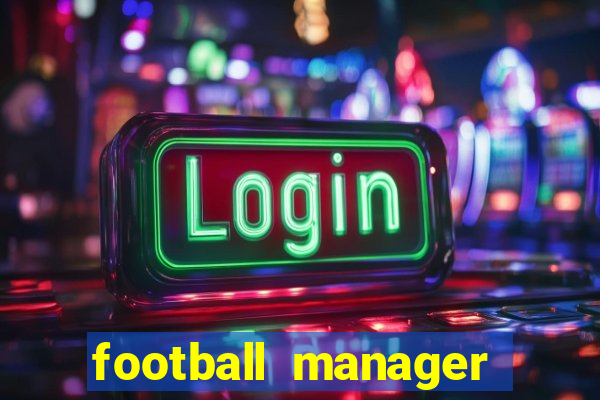 football manager 2021 touch 21.4.0 apk