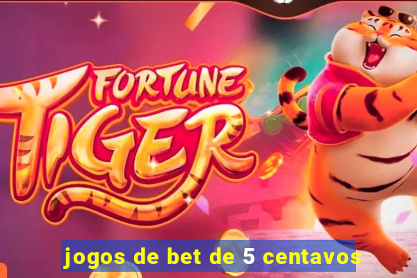 jogos de bet de 5 centavos