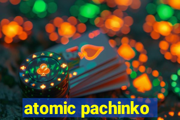 atomic pachinko