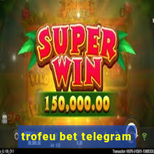 trofeu bet telegram