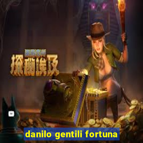 danilo gentili fortuna