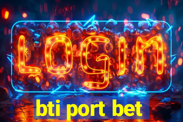 bti port bet