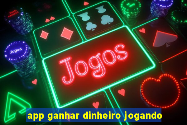 app ganhar dinheiro jogando