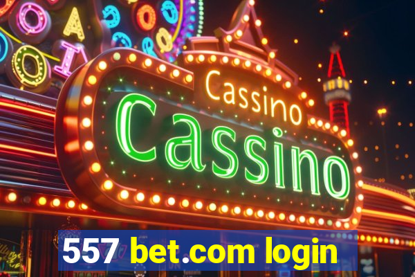 557 bet.com login