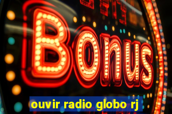 ouvir radio globo rj