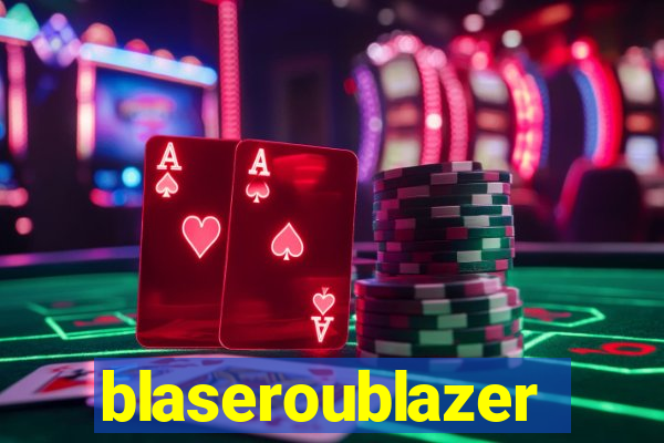 blaseroublazer